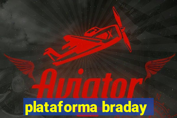 plataforma braday